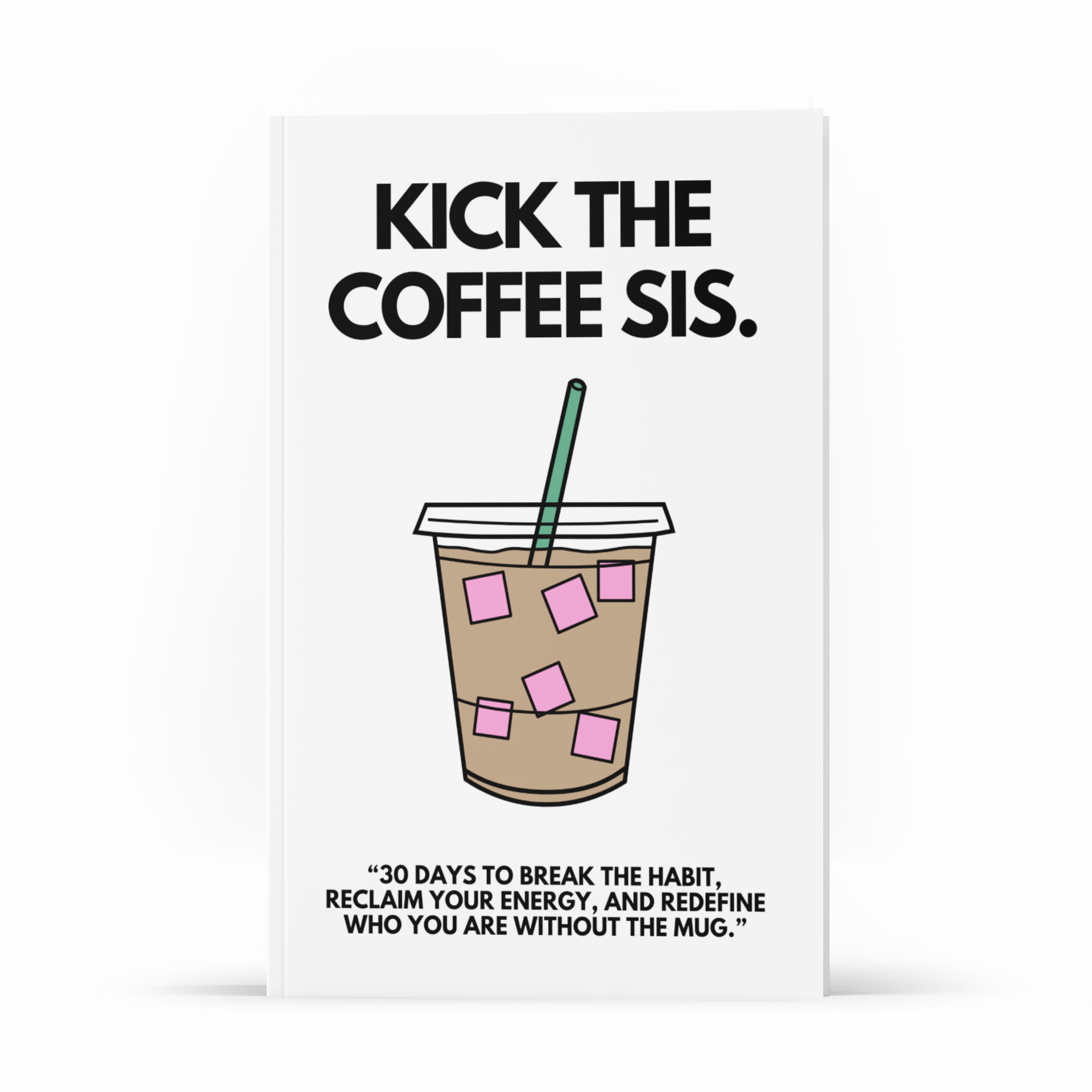 Kick The Coffee Sis — PLR Journal