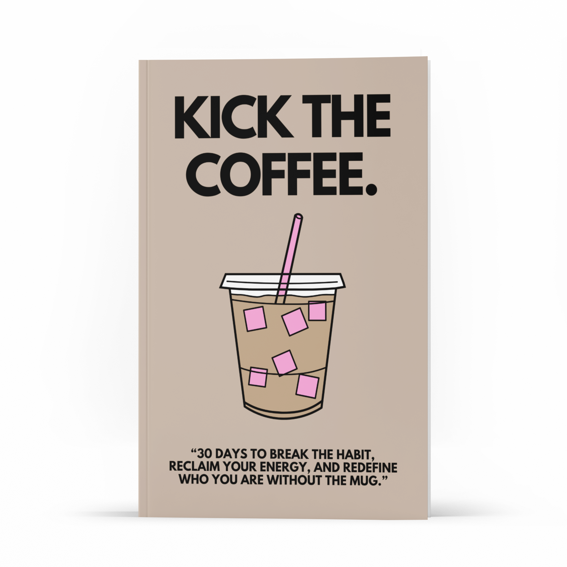 Kick The Coffee Sis — PLR Journal